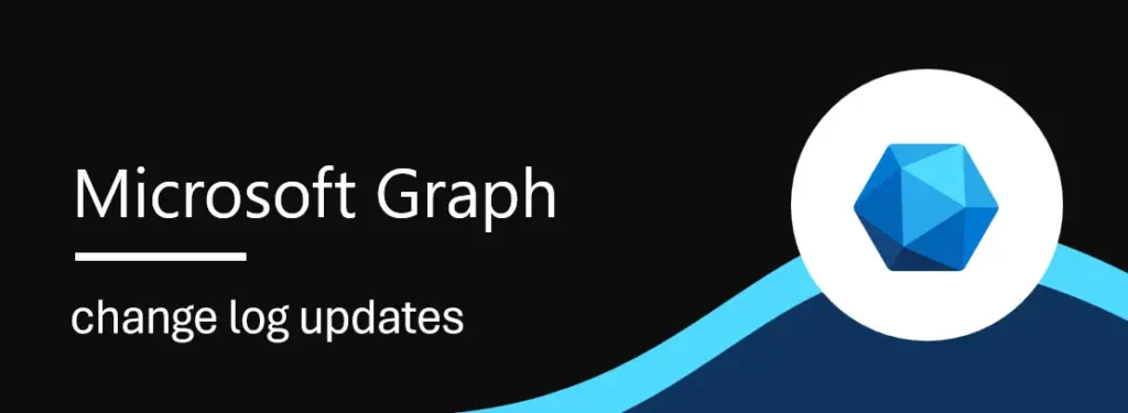 MS Graph: What’s New-Oct 17, 2024